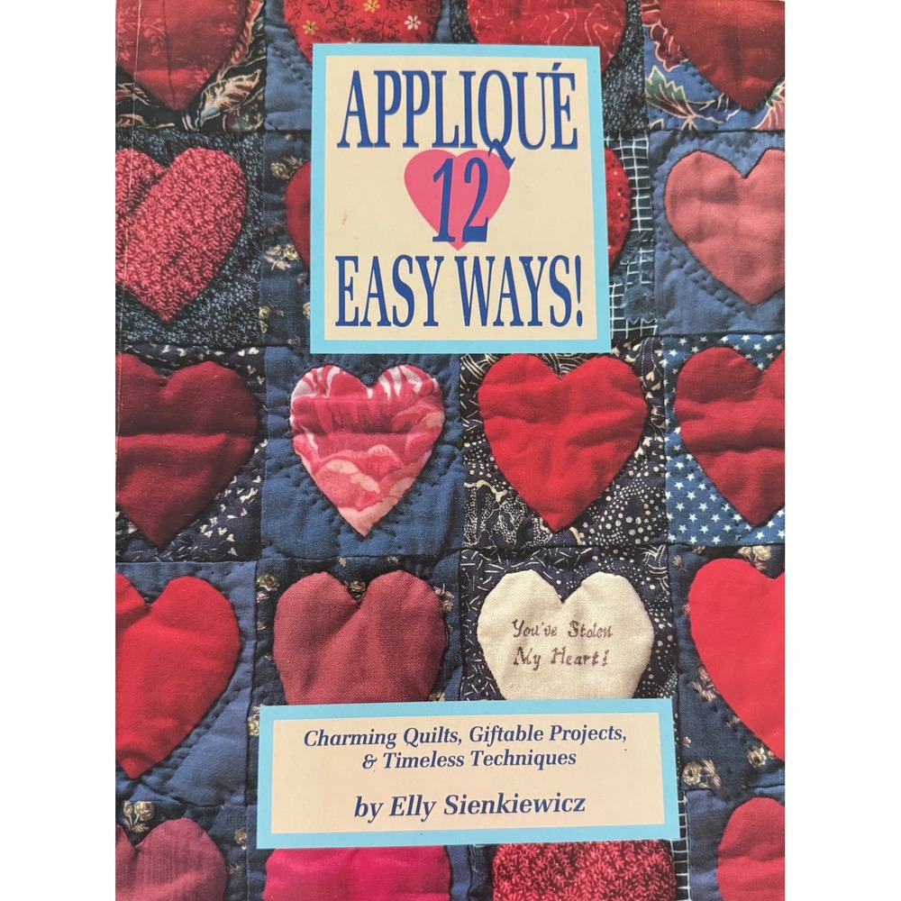 Appliqué 12 Easy Ways! Elly Sienkiewicz Quilt Patterns Instruction Book 1991